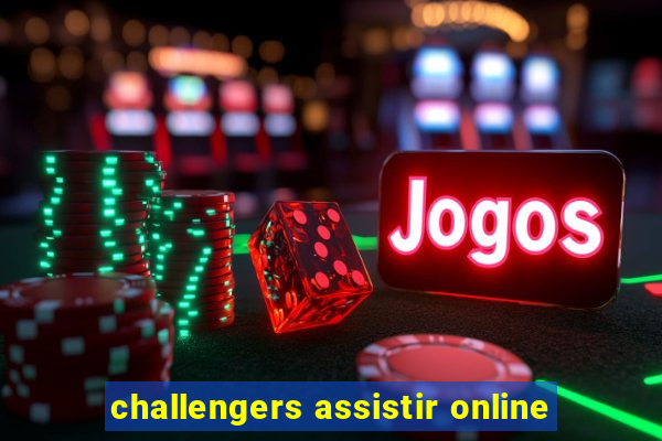 challengers assistir online